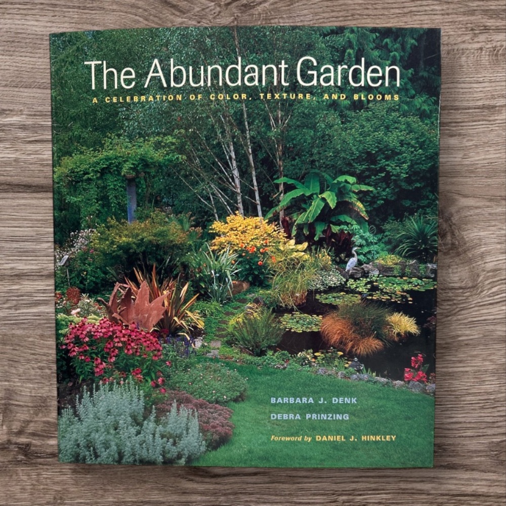 The Abundant Garden A Celebration of Color, Texture, and Blooms Hardcover Book